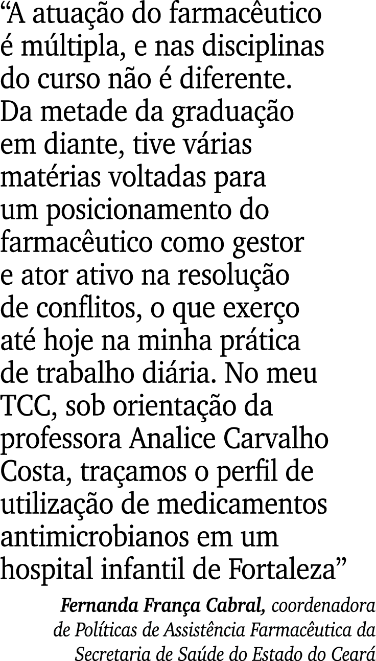 “A atua o do farmac utico   m ltipla, e nas disciplinas do curso n o   diferente. Da metade da gradua  o em diante, ...