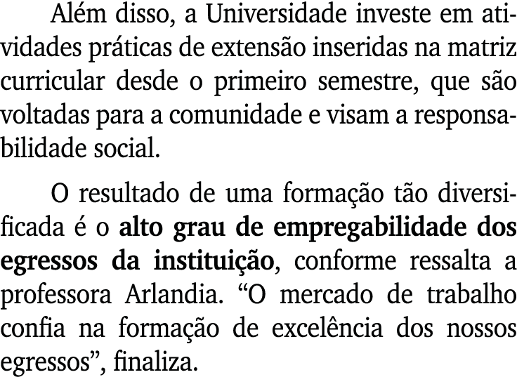 Al m disso, a Universidade investe em atividades pr ticas de extens o inseridas na matriz curricular desde o primeiro...