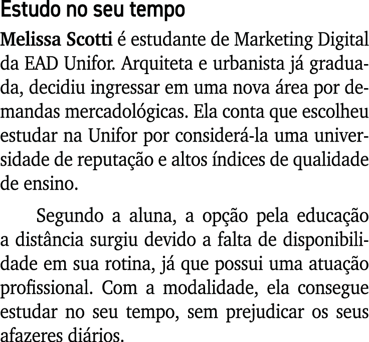 Estudo no seu tempo Melissa Scotti  estudante de Marketing Digital da EAD Unifor. Arquiteta e urbanista j  graduada,...