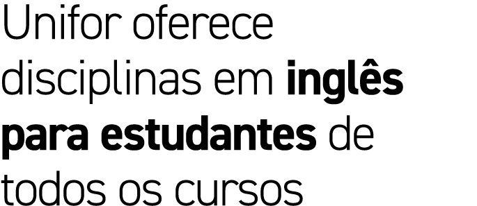 Unifor oferece disciplinas em ingl s para estudantes de todos os cursos