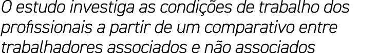O estudo investiga as condi es de trabalho dos profissionais a partir de um comparativo entre trabalhadores associad...