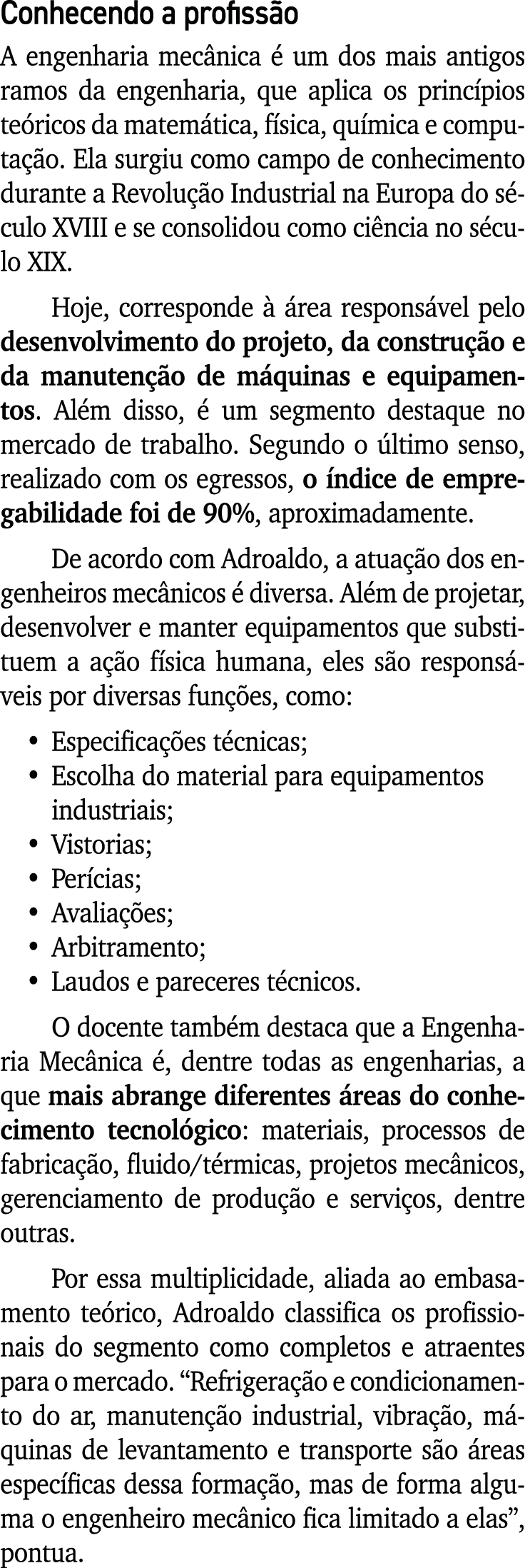 Conhecendo a profiss o A engenharia mec nica  um dos mais antigos ramos da engenharia, que aplica os princ pios te r...