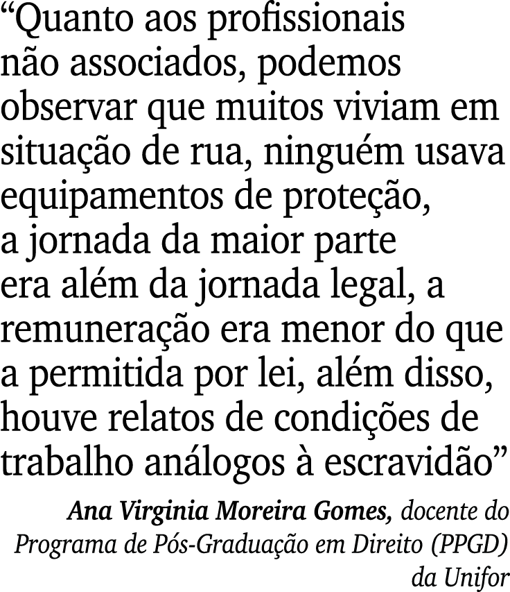 “Quanto aos profissionais n o associados, podemos observar que muitos viviam em situa o de rua, ningu m usava equipa...