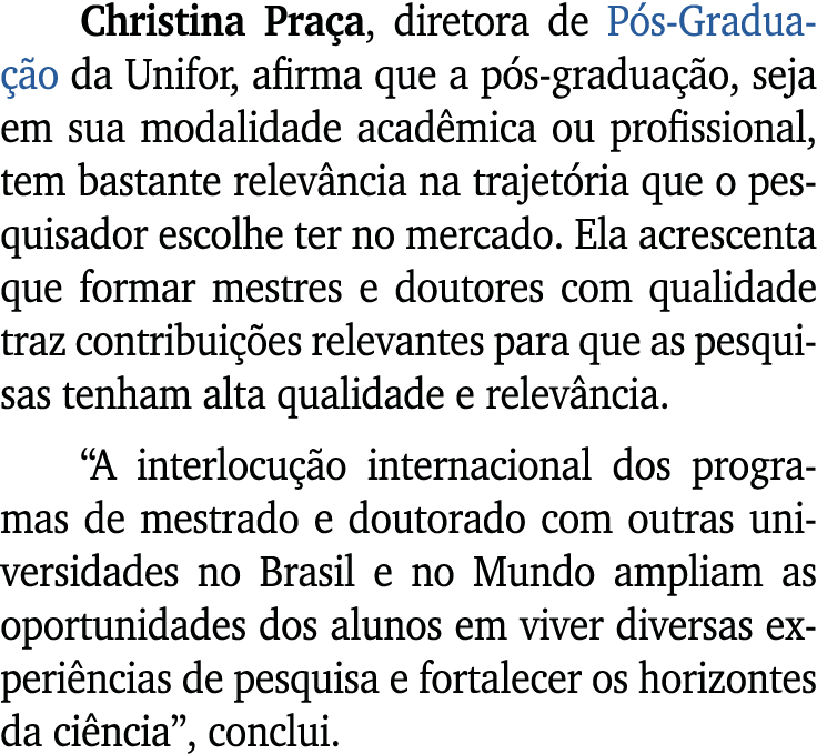 Christina Pra a, diretora de P s Gradua o da Unifor, afirma que a p s gradua  o, seja em sua modalidade acad mica ou...