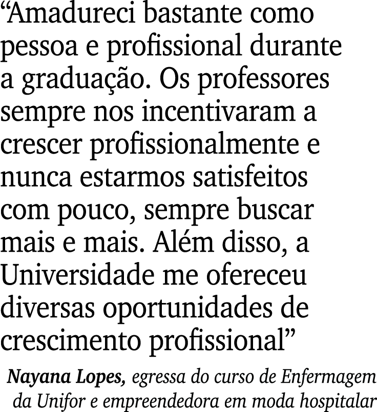 “Amadureci bastante como pessoa e profissional durante a gradua o. Os professores sempre nos incentivaram a crescer ...