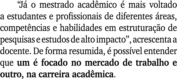 “J o mestrado acad mico   mais voltado a estudantes e profissionais de diferentes  reas, compet ncias e habilidades ...
