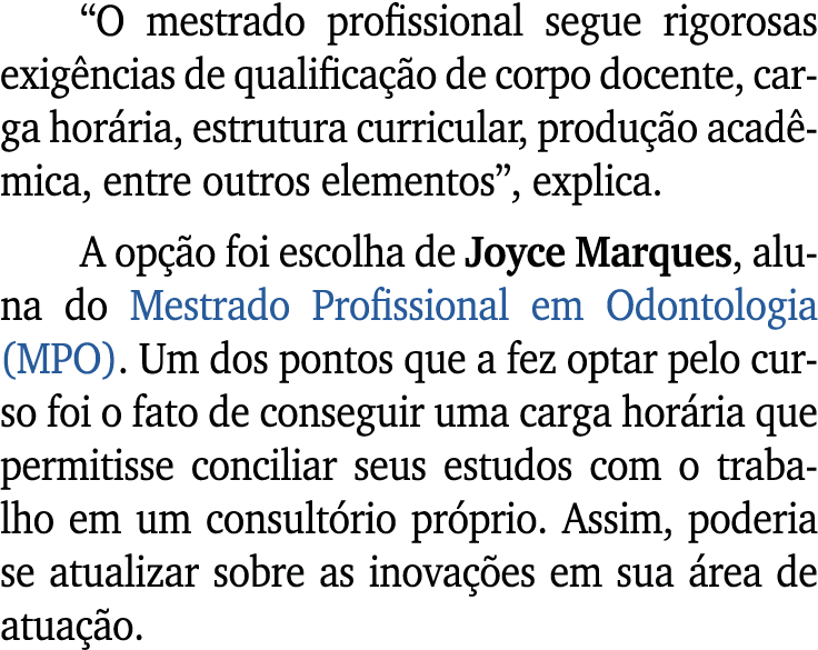 “O mestrado profissional segue rigorosas exig ncias de qualifica o de corpo docente, carga hor ria, estrutura curric...