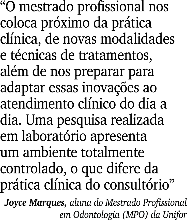 “O mestrado profissional nos coloca pr ximo da pr tica cl nica, de novas modalidades e t cnicas de tratamentos, al m ...