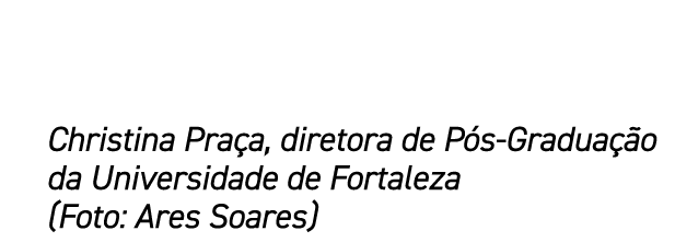 Christina Pra a, diretora de P s Gradua o da Universidade de Fortaleza (Foto: Ares Soares)