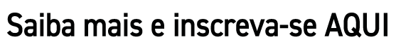 Saiba mais e inscreva se AQUI