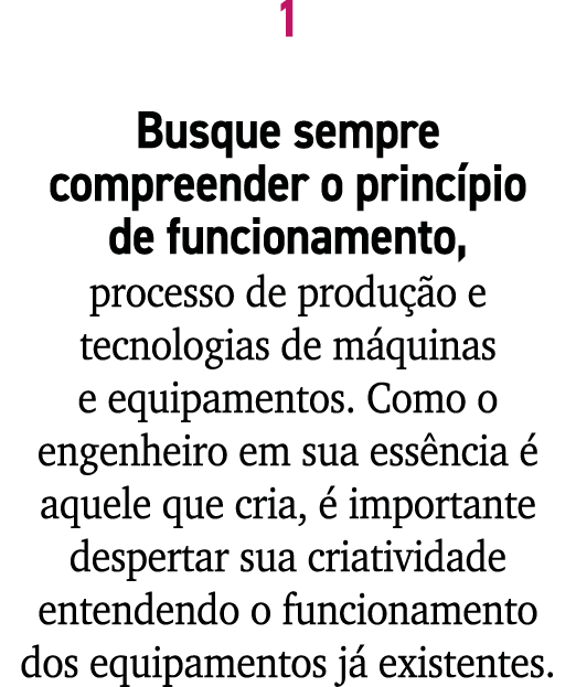 1 Busque sempre compreender o princ pio de funcionamento, processo de produ o e tecnologias de m quinas e equipament...