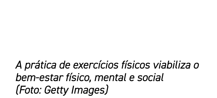 A pr tica de exerc cios f sicos viabiliza o bem estar f sico, mental e social (Foto: Getty Images)