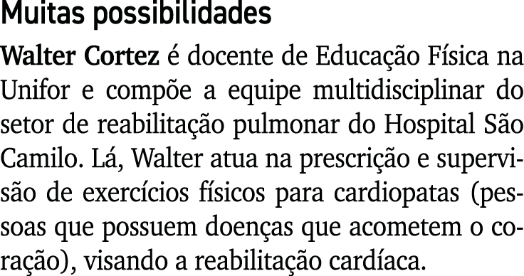 Muitas possibilidades Walter Cortez  docente de Educa  o F sica na Unifor e comp e a equipe multidisciplinar do seto...