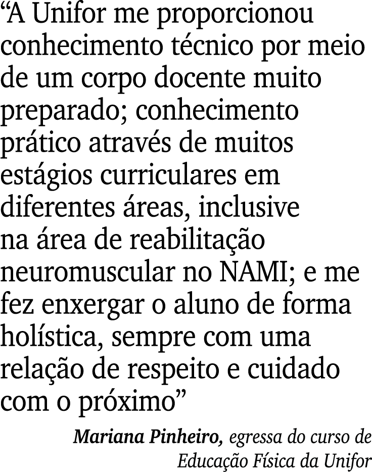 “A Unifor me proporcionou conhecimento t cnico por meio de um corpo docente muito preparado; conhecimento pr tico atr...
