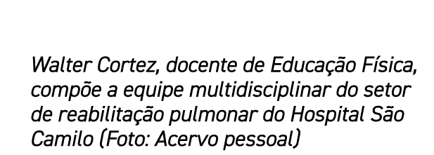 Walter Cortez, docente de Educa o F sica, comp e a equipe multidisciplinar do setor de reabilita  o pulmonar do Hosp...