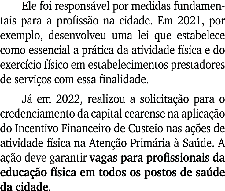Ele foi respons vel por medidas fundamentais para a profiss o na cidade. Em 2021, por exemplo, desenvolveu uma lei qu...