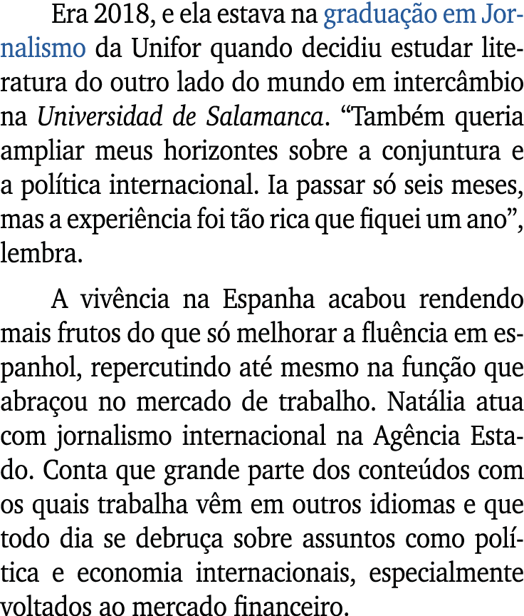 Era 2018, e ela estava na gradua o em Jornalismo da Unifor quando decidiu estudar literatura do outro lado do mundo ...