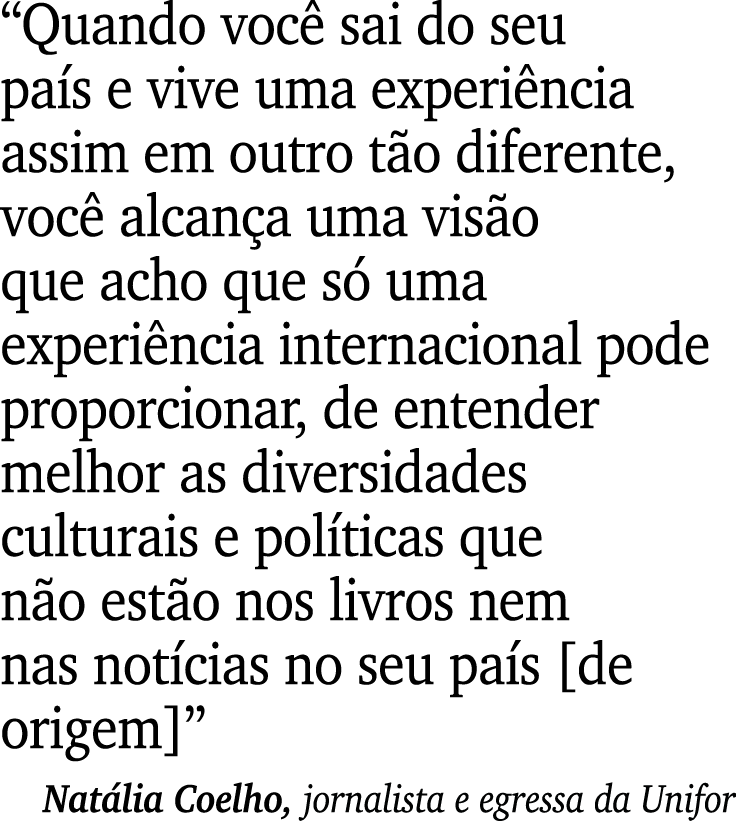 “Quando voc sai do seu pa s e vive uma experi ncia assim em outro t o diferente, voc  alcan a uma vis o que acho que...