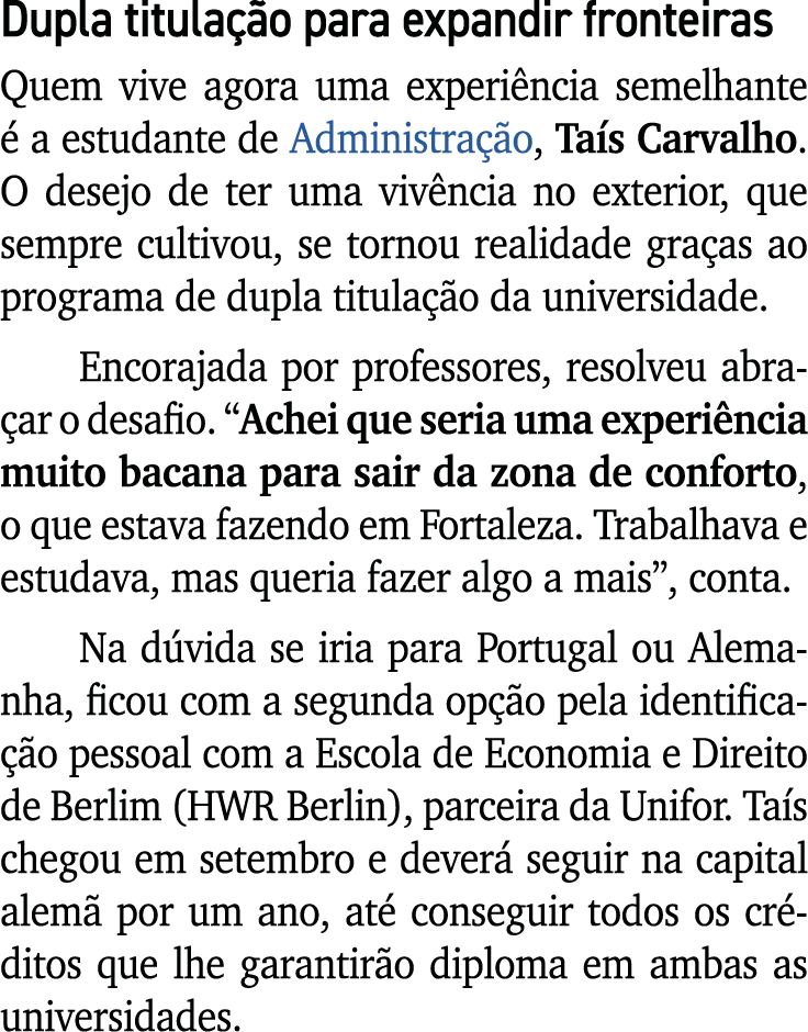 Dupla titula o para expandir fronteiras Quem vive agora uma experi ncia semelhante   a estudante de Administra  o, T...