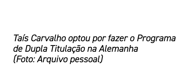 Ta s Carvalho optou por fazer o Programa de Dupla Titula o na Alemanha (Foto: Arquivo pessoal)