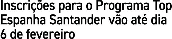 Inscri es para o Programa Top Espanha Santander v o at  dia 6 de fevereiro