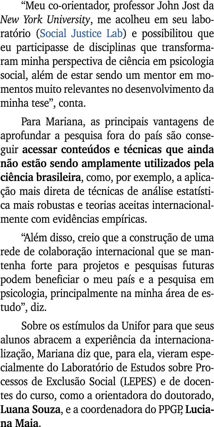 “Meu co orientador, professor John Jost da New York University, me acolheu em seu laborat rio (Social Justice Lab) e ...
