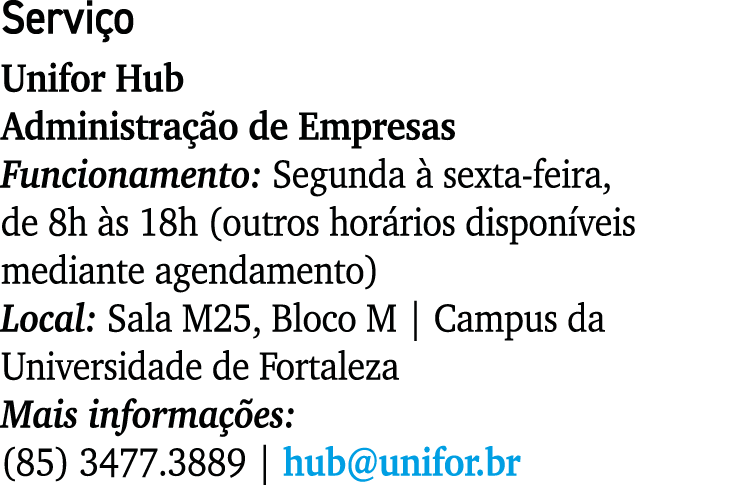 Servi o Unifor Hub Administra o de Empresas Funcionamento: Segunda   sexta feira, de 8h  s 18h (outros hor rios disp...