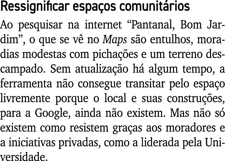 Ressignificar espa os comunit rios Ao pesquisar na internet “Pantanal, Bom Jardim”, o que se v no Maps s o entulhos,...