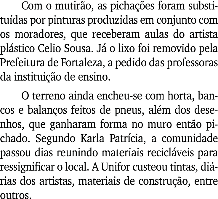 Com o mutir o, as picha es foram substitu das por pinturas produzidas em conjunto com os moradores, que receberam au...