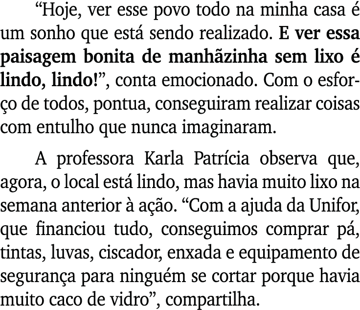 “Hoje, ver esse povo todo na minha casa  um sonho que est  sendo realizado. E ver essa paisagem bonita de manh zinha...