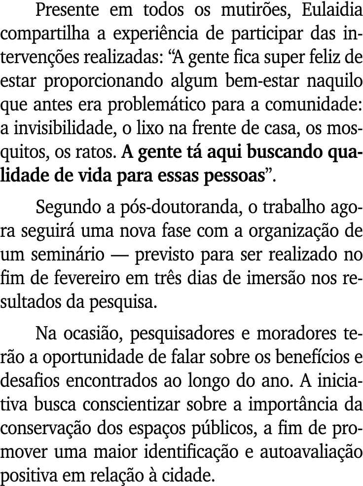 Presente em todos os mutir es, Eulaidia compartilha a experi ncia de participar das interven es realizadas: “A gente...