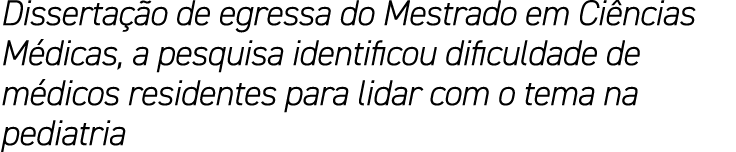 Disserta o de egressa do Mestrado em Ci ncias M dicas, a pesquisa identificou dificuldade de m dicos residentes para...