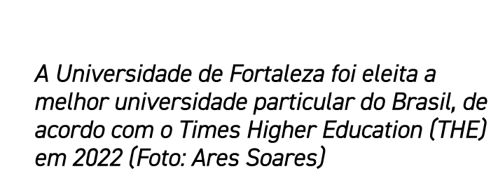 A Universidade de Fortaleza foi eleita a melhor universidade particular do Brasil, de acordo com o Times Higher Educa...