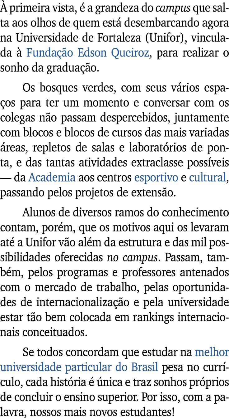  primeira vista,   a grandeza do campus que salta aos olhos de quem est  desembarcando agora na Universidade de Fort...