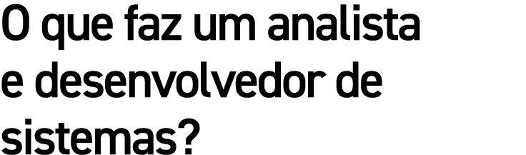 O que faz um analista e desenvolvedor de sistemas?
