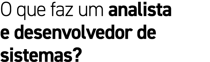 O que faz um analista e desenvolvedor de sistemas?