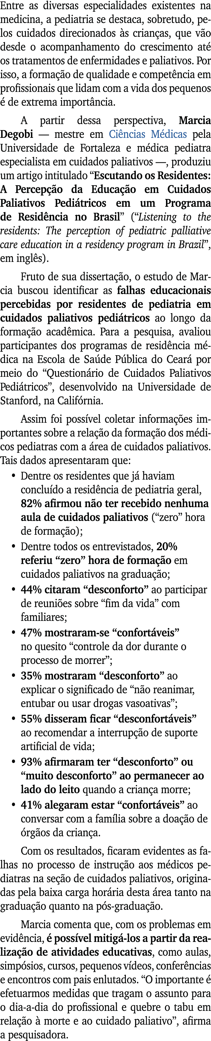 Entre as diversas especialidades existentes na medicina, a pediatria se destaca, sobretudo, pelos cuidados direcionad...