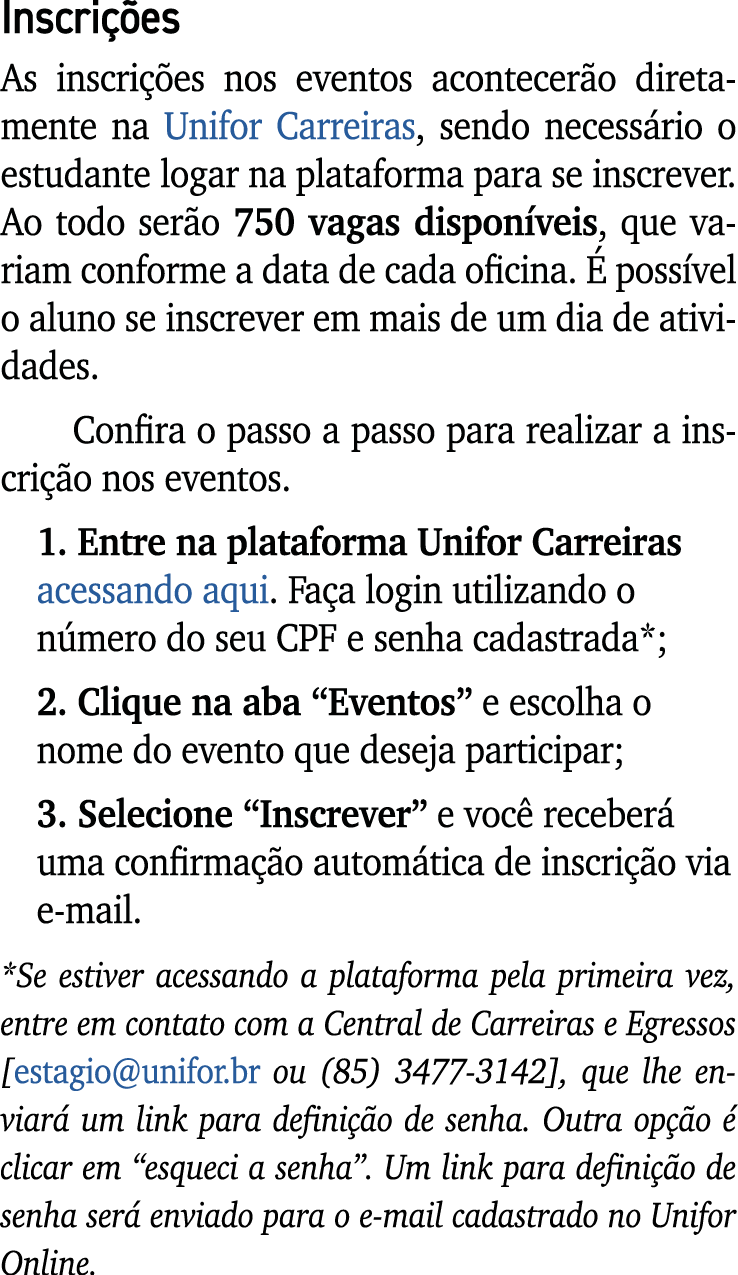 Inscri es As inscri  es nos eventos acontecer o diretamente na Unifor Carreiras, sendo necess rio o estudante logar ...