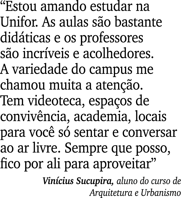 “Estou amando estudar na Unifor. As aulas s o bastante did ticas e os professores s o incr veis e acolhedores. A vari...