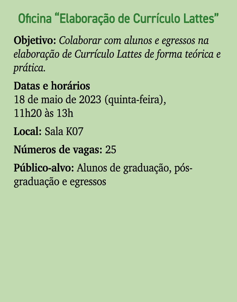 Oficina “Elabora o de Curr culo Lattes” Objetivo: Colaborar com alunos e egressos na elabora  o de Curr culo Lattes ...