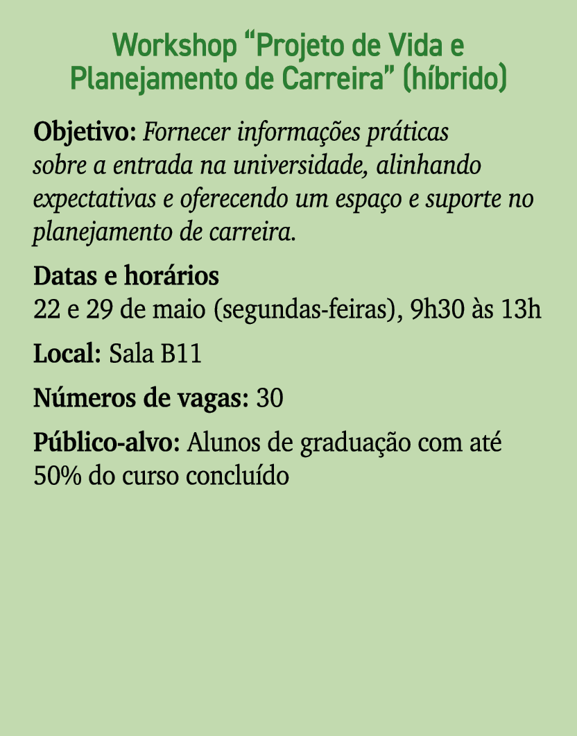 Workshop “Projeto de Vida e Planejamento de Carreira” (h brido) Objetivo: Fornecer informa es pr ticas sobre a entra...