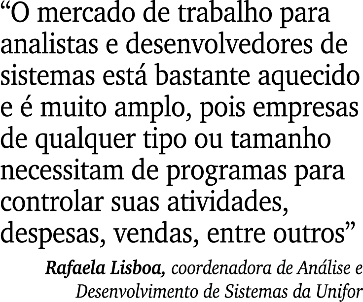“O mercado de trabalho para analistas e desenvolvedores de sistemas est bastante aquecido e   muito amplo, pois empr...