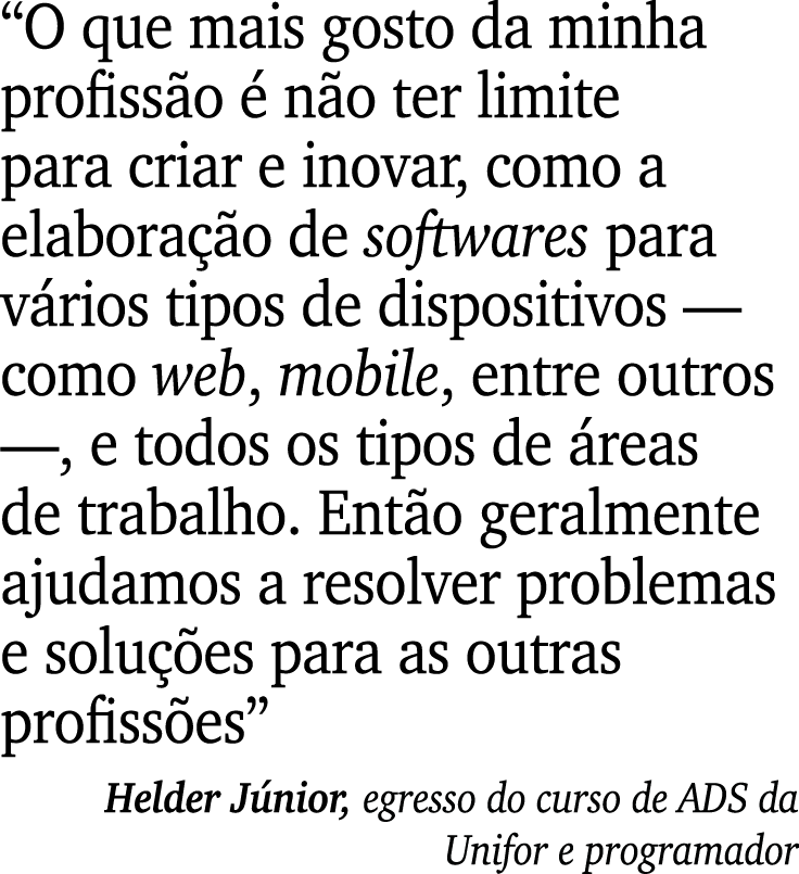 “O que mais gosto da minha profiss o  n o ter limite para criar e inovar, como a elabora  o de softwares para v rios...