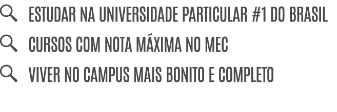 ￼ Estudar na Universidade particular #1 do Brasil ￼ Cursos com nota m xima no MEC ￼ Viver no campus mais bonito e com...