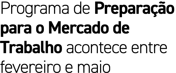 Programa de Prepara o para o Mercado de Trabalho acontece entre fevereiro e maio