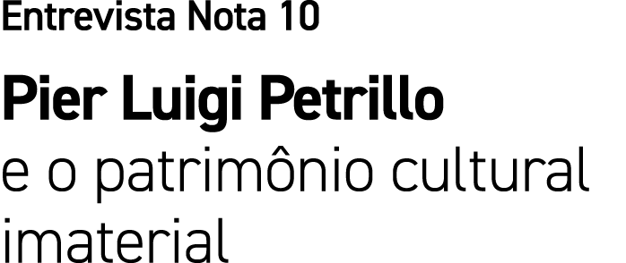 Entrevista Nota 10 Pier Luigi Petrillo e o patrim nio cultural imaterial 