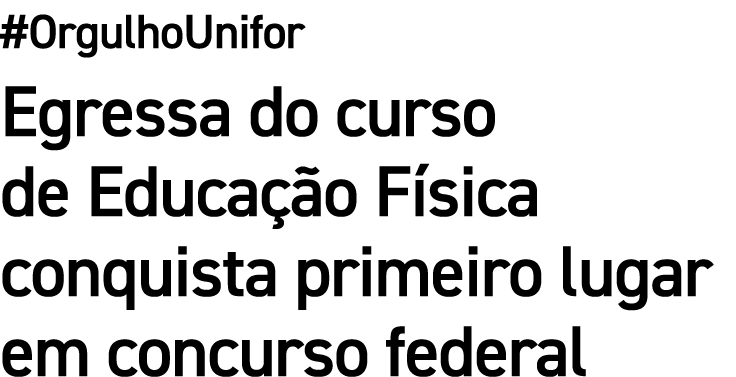 #OrgulhoUnifor Egressa do curso de Educa o F sica conquista primeiro lugar em concurso federal