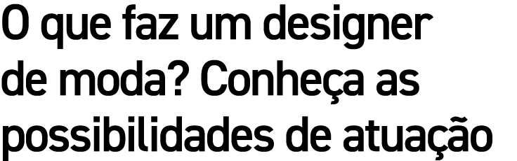 O que faz um designer de moda? Conhe a as possibilidades de atua o