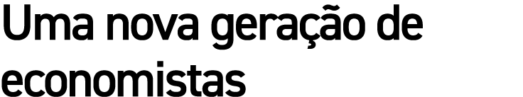 Uma nova gera o de economistas