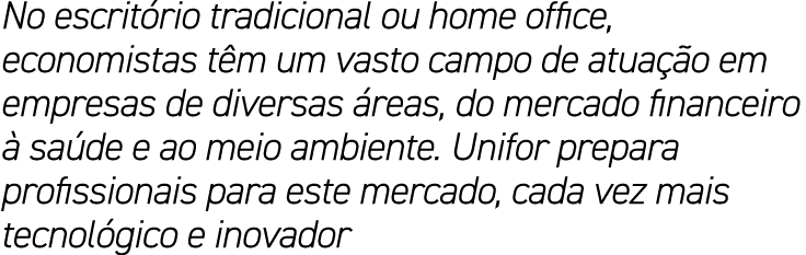 No escrit rio tradicional ou home office, economistas t m um vasto campo de atua o em empresas de diversas  reas, do...